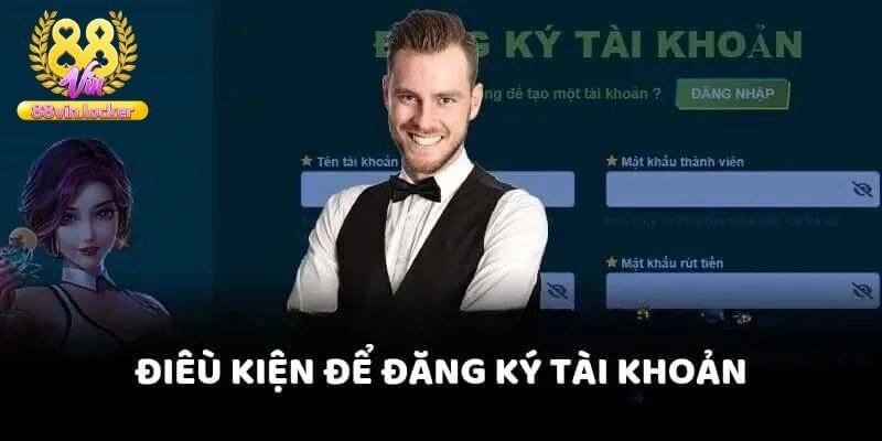 Điều kiện đăng ký 88vin
